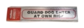 Sign Self Ad. 170x40mm GUARD DOG ENTER AT OWN RISK