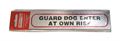 Sign Self Ad. 170x40mm GUARD DOG ENTER AT OWN RISK
